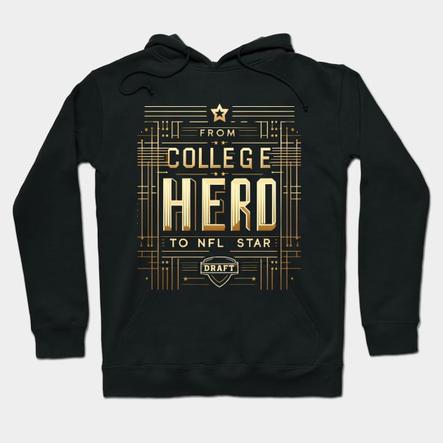 From College Hero to NFL Star Hoodie by CreationArt8